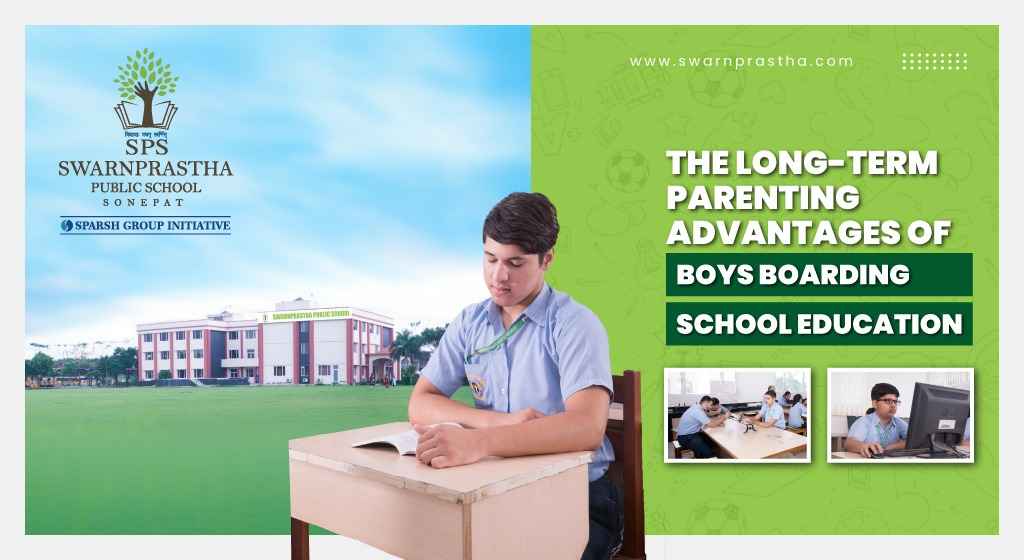 The Long-Term Parenting Advantages of Boys Boarding School Education